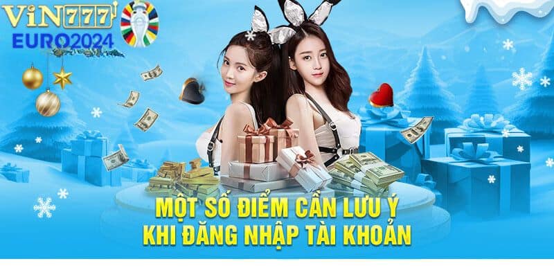 Những Lưu Ý Khi Đăng Nhập tại Vin777